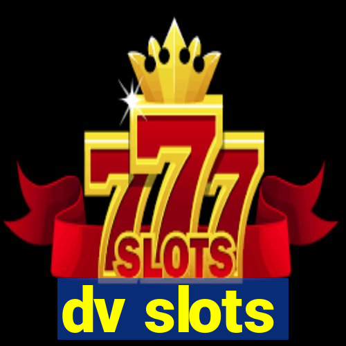 dv slots